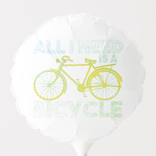 All I Need Is A Bicycle Distressed Cycling Biking  Balloon (Front)