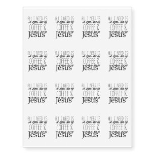 All I Need Is A Bit Of Coffee & Whole Lot Of Jesus Temporary Tattoos