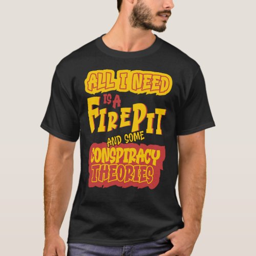 All I need is a Firepit for BBQ Lovers Active T_Sh T_Shirt