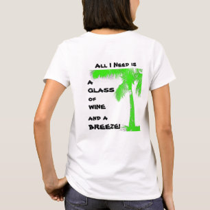 All I Need is a Glass of Wine and a BREEZE T-Shirt