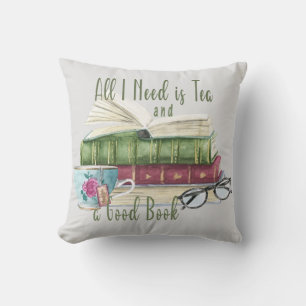All I Need is a Good Book and a Cup of Tea Pillow