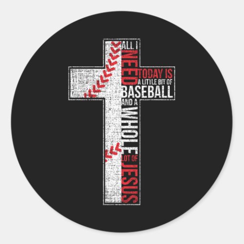 All I Need Is Baseball Amp Jesus Christian Cross  Classic Round Sticker