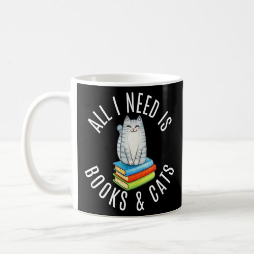 All I Need Is Books And Cats 3  Coffee Mug