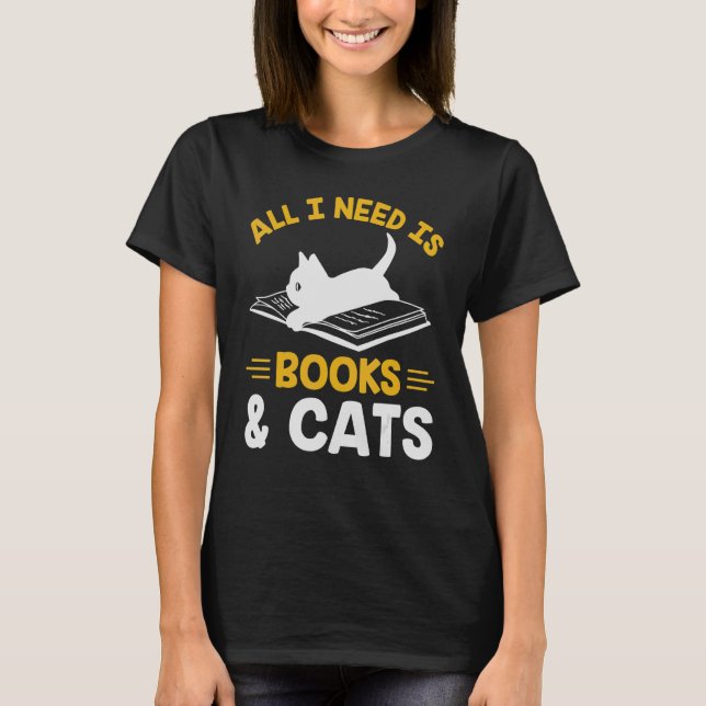 All I Need Is Books And Cats Bookworm Librarian Re T-Shirt (Front)