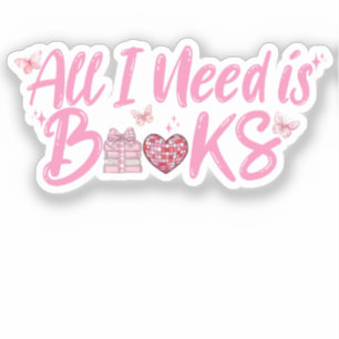All I Need is Books Sticker