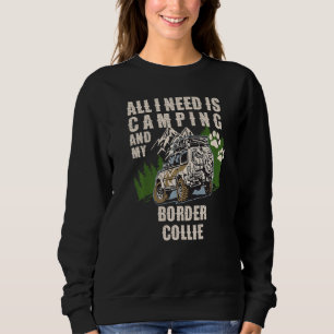All I Need Is Camping And My Border Collie  Camper Sweatshirt