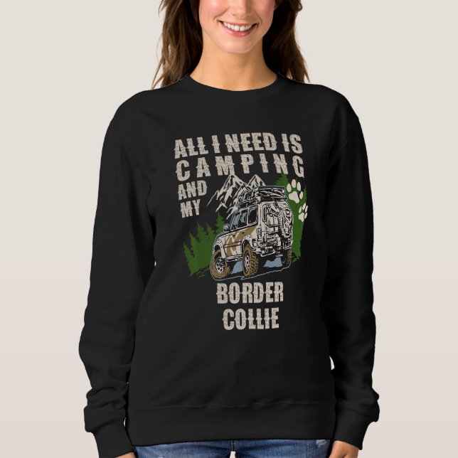 All I Need Is Camping And My Border Collie  Camper Sweatshirt (Front)