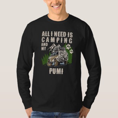 All I Need Is Camping And My PUMI  Camper Dog T-Shirt