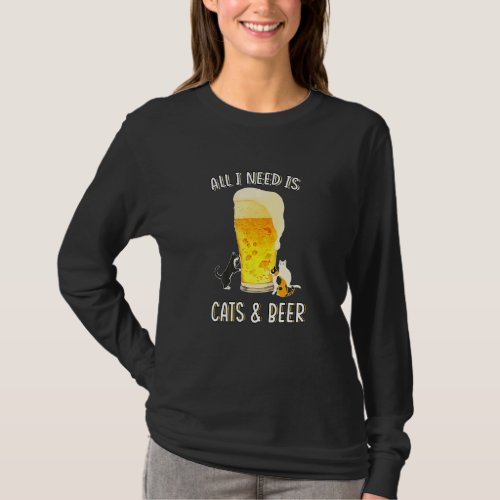 All I Need Is Cats And Beer Drinking Funny Cat Lov T_Shirt