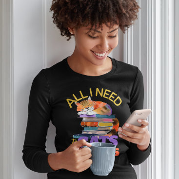 All I Need Is Cats & Books T-Shirt