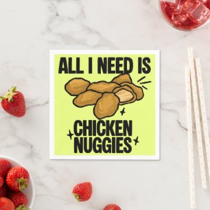 All I Need Is Chicken Nuggies Napkins