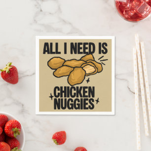 All I Need Is Chicken Nuggies Napkins