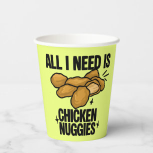 All I Need Is Chicken Nuggies Paper Cups