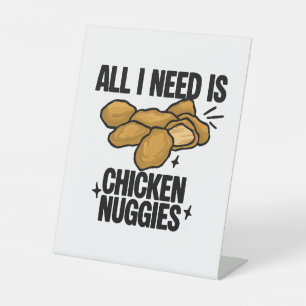 All I Need Is Chicken Nuggies Pedestal Sign