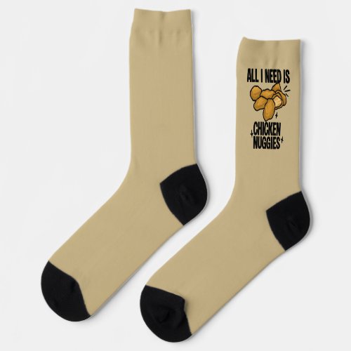 All I Need Is Chicken Nuggies Socks