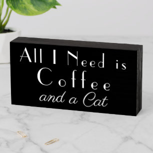 "All I Need is Coffee and a Cat" My Necessities Wooden Box Sign