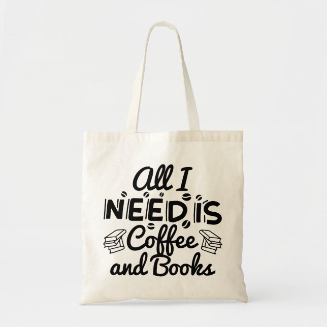 All I Need Is Coffee And Books Tote Bag (Front)