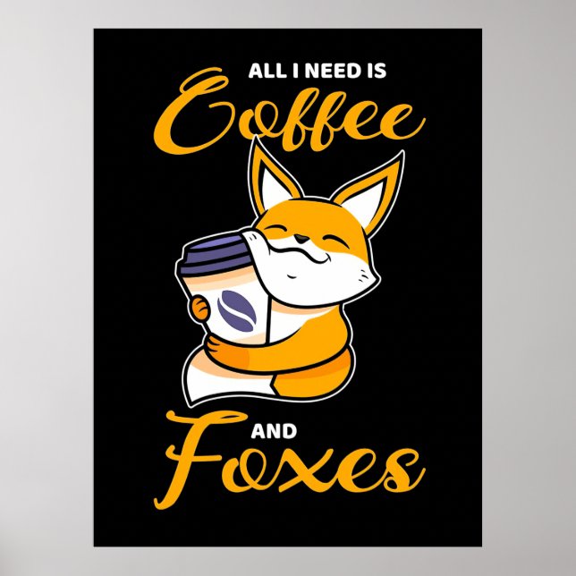 All I Need Is Coffee And Foxes Poster (Front)
