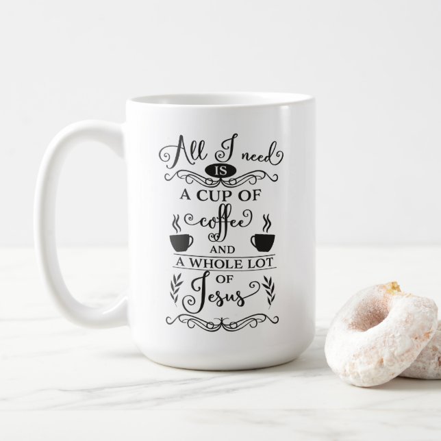All I Need is Coffee and Jesus Coffee Mug (With Donut)
