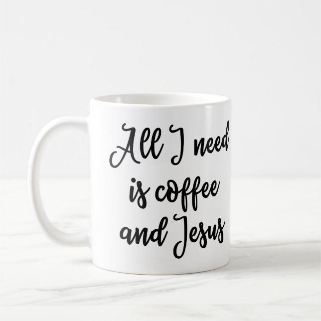 All I need is coffee and Jesus Mug (Left)