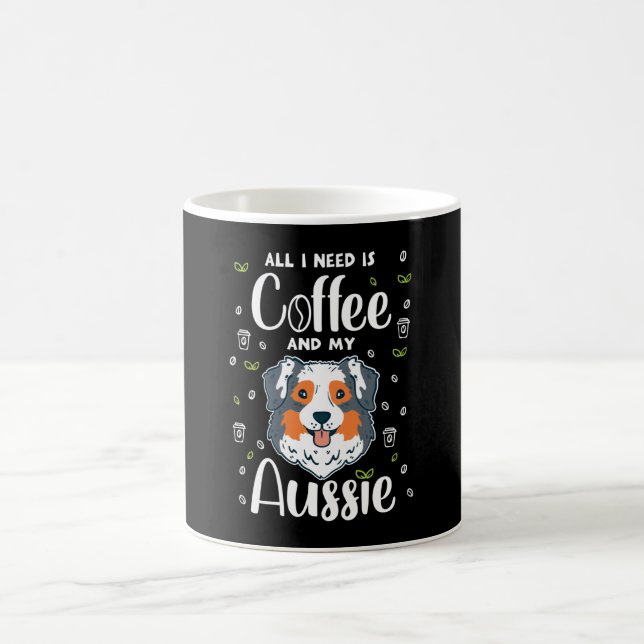 All I Need Is Coffee And My Aussie Coffee Mug (Center)