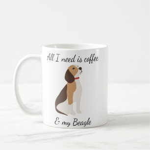 All I need is Coffee and my Beagle Coffee Mug
