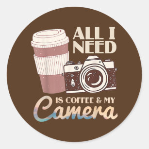 All I Need Is Coffee And My Camera Funny Classic Round Sticker