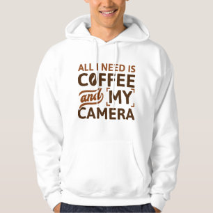 All I Need Is Coffee And My Camera Hoodie