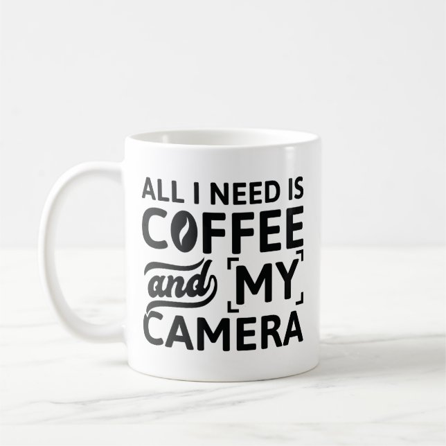 All I Need Is Coffee And My Camera Mug (Left)