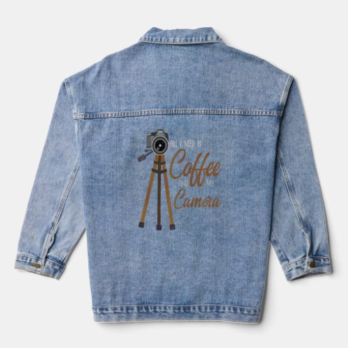 All I Need Is Coffee And My Camera  Photography De Denim Jacket