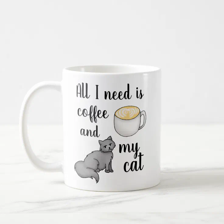 All I Need is Coffee and my Cat Coffee Mug | Zazzle