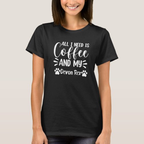 All I Need Is Coffee And My Devon Rex Cat T_Shirt