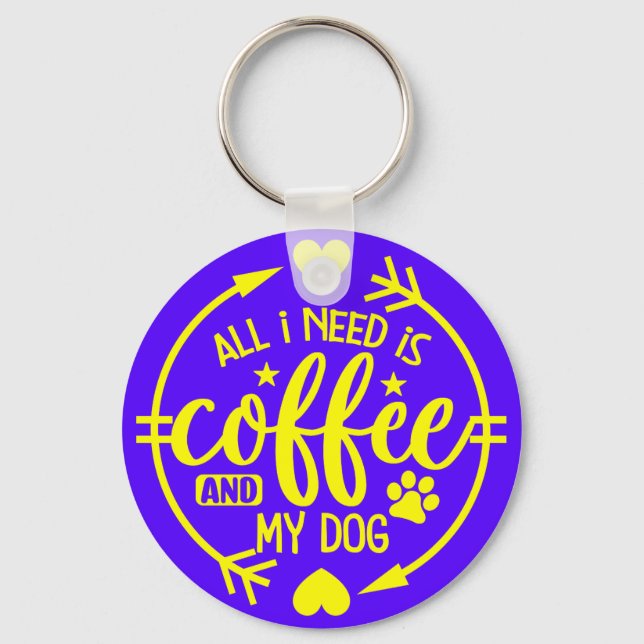All I Need is Coffee and My Dog-55517 Keychain (Front)