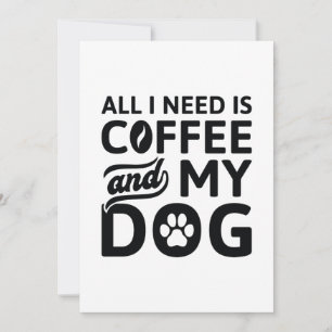 All I Need Is Coffee And My Dog Thank You Card