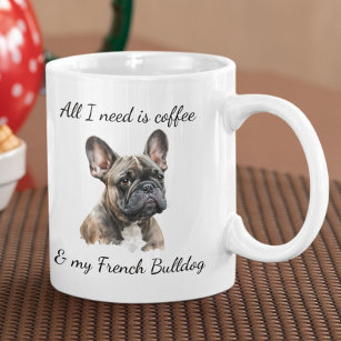 https://rlv.zcache.com/all_i_need_is_coffee_and_my_french_bulldog_brindle_coffee_mug-r_9yckz_307.jpg