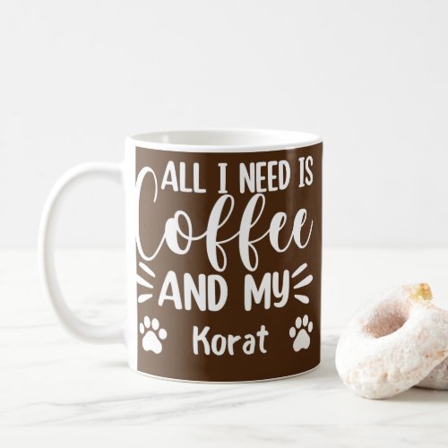 All I Need Is Coffee And My Korat Cat Lover  Coffee Mug