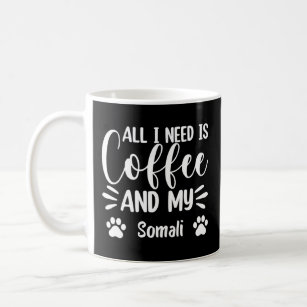 All I Need Is Coffee And My Somali Cat  Coffee Mug