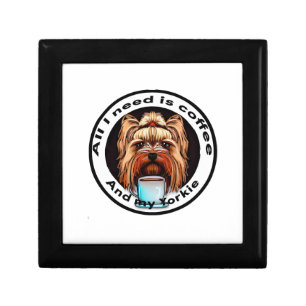 All I need is coffee and my Yorkie. Funny quote. Gift Box