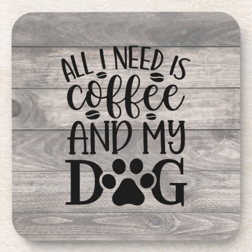 All I Need is Coffee  Beverage Coaster