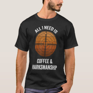 All I Need Is Coffee Marksmanship Vintage Target S T-Shirt