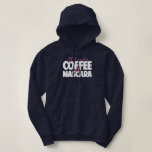 All I Need Is Coffee &amp; Mascara Hoodie at Zazzle