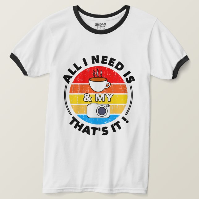 All I Need is Coffee & My Camera | Funny Quote T-Shirt (Design Front)