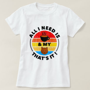 All I Need is Coffee & My Cat Funny T-Shirt