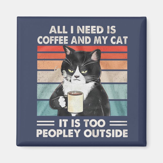 All I Need Is Coffee Next To My Cat Magnet (Front)