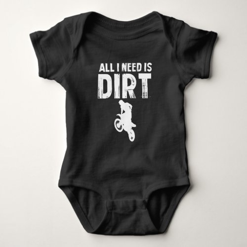 All I Need is Dirt Bike _ Motocross Off_Road Baby Bodysuit