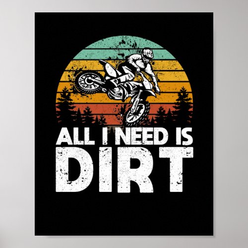 All I Need Is Dirt Bike Motocross Off_Roading Bike Poster