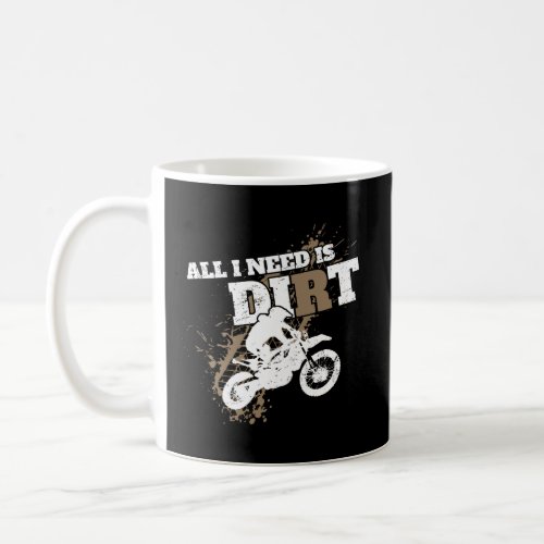 All I Need Is Dirt Hoodie Bike Motocross Off_Road  Coffee Mug