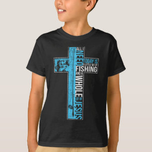 All I Need Is Fishing And Jesus Christian Cross Fi T-Shirt