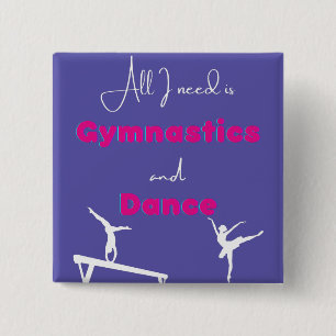 All I need is Gymnastics and Dance   Button