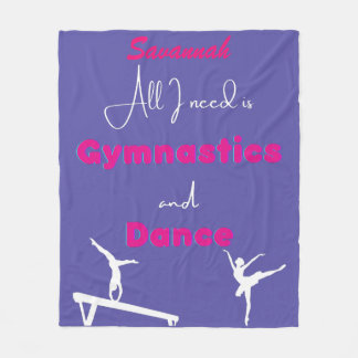 All I need is Gymnastics and Dance  Fleece Blanket
